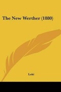 Cover: The New Werther (1880) - Kessinger Publishing