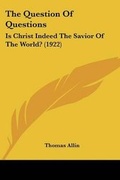 Cover: The Question Of Questions - Kessinger Publishing