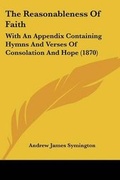 Cover: The Reasonableness Of Faith - Kessinger Publishing Co