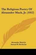 Cover: The Religious Poetry Of Alexander Mack, Jr. (1912) - Kessinger Publishing