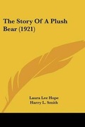 Cover: The Story Of A Plush Bear (1921) - Kessinger Publishing