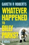 Cover: Whatever Happened to Billy Parks - The Friday Project Limited