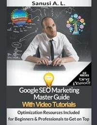 Abbildung von: Google SEO Marketing Master Guide with Video Tutorials - Sanusi A. L.