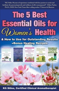 Abbildung von: The 5 Best Essential Oils for Women's Health & How to Use for Outstanding Results +Bonus Healing Recipes - Health Mastery Press