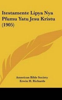 Abbildung von: Itestamente Lipya Nya Pfumu Yatu Jesu Kristu (1905) - Kessinger Publishing