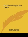Cover: The Tebtunis Papyri, Part 1 (1902) - Kessinger Publishing