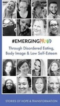 Cover: #EMERGINGPROUD through Disordered Eating, Body Image and Low Self-Esteem - EMERGING PROUD PRESS