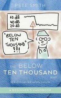 Abbildung von: The Below Ten Thousand Way to a clinician-led safety culture - Moshpit Publishing