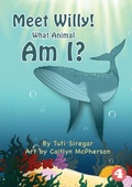 Cover: Meet Willy! What Animal Am I? - Library For All Limited