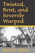 Cover: Twisted, Bent, and Severely Warped - Buried Stones Press