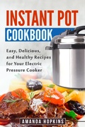 Cover: Instant Pot Cookbook: Easy, Delicious, and Healthy Recipes for Your Electric Pressure Cooker - Insight Health Communications