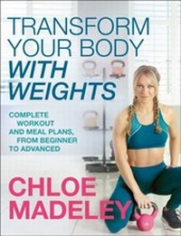 Abbildung von: Transform Your Body With Weights - Transworld Digital