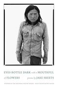 Cover: Eyes Bottle Dark with a Mouthful of Flowers - Milkweed Editions