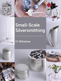 Abbildung von: Small-Scale Silversmithing - Crowood