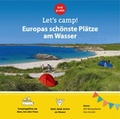 Cover: Let's Camp! Europas sch&ouml;nste Pl&auml;tze am Wasser - alva media