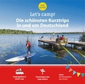 Cover: Let's Camp! Die sch&ouml;nsten Kurztrips in und um Deutschland - alva media