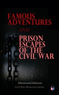 Cover: Famous Adventures and Prison Escapes of the Civil War (Illustrated Edition) - Madison & Adams Press