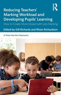 Enlarge image Cover: Reducing Teachers' Marking Workload and Developing Pupils' Learning - Routledge