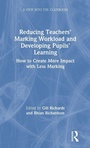 Cover: Reducing Teachers' Marking Workload and Developing Pupils' Learning - Routledge