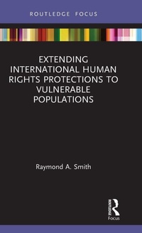 Enlarge image Cover: Extending International Human Rights Protections to Vulnerable Populations - Routledge
