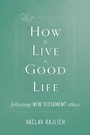 Cover: How to Live a Good Life Following New Testament Ethics - TAN Books