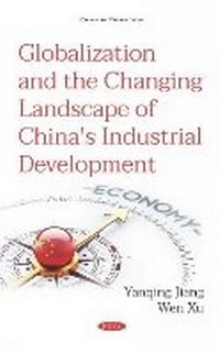 Enlarge image Cover: Globalization and the Changing Landscape of China's Industrial Development - Nova Science Publishers Inc