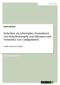 Cover: Sicherheit am Arbeitsplatz. Formulieren von Sicherheitsregeln zum Erkennen und Vermeiden von Unfallgefahren - GRIN Verlag