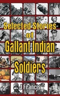 Cover: Selected Stories of Gallant Indian Soldiers - VIJ Books (India) Pty Ltd