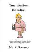 Cover: True Tales From The Bedpan - Mark Downey