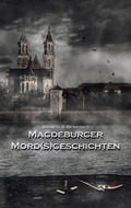 Cover: Magdeburger Mordsgeschichten - Books on Demand