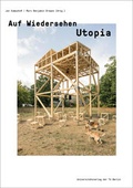 Cover: Auf Wiedersehen Utopia - Universit&auml;tsverlag der TU Berlin