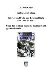 Abbildung von: Ralf Große Berlin-Lichtenberg "Interviews, Briefe und Lebensabläufe von 1964 bis 1997 - Berliner Kreis