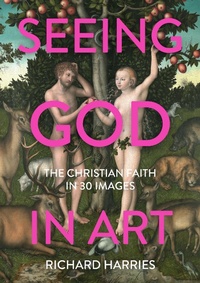 Abbildung von: Seeing God in Art: The Christian Faith in 30 Masterpieces - SPCK Publishing