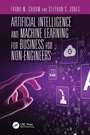 Cover: Artificial Intelligence and Machine Learning for Business for Non-Engineers - CRC Press