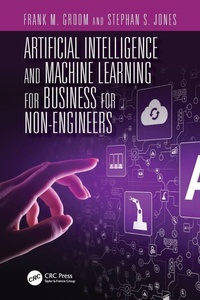 Enlarge image Cover: Artificial Intelligence and Machine Learning for Business for Non-Engineers - CRC Press