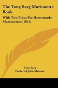 Cover: The Tony Sarg Marionette Book - Kessinger Publishing
