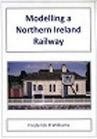 Enlarge image Cover: Modelling a Northern Ireland Railway - Acrostic Publishing Limited