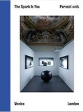 Cover: The Spark is You - Parasol unit foundation for contemporary art