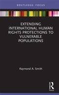 Cover: Extending International Human Rights Protections to Vulnerable Populations - Routledge