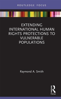 Enlarge image Cover: Extending International Human Rights Protections to Vulnerable Populations - Routledge