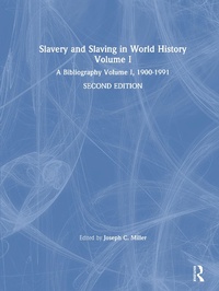 Abbildung von: Slavery and Slaving in World History: A Bibliography, 1900-91: v. 1 - Routledge