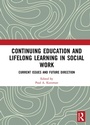 Cover: Continuing Education and Lifelong Learning in Social Work - Routledge