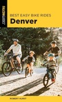 Cover: Best Easy Bike Rides Denver - Falcon Guides