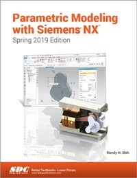 Abbildung von: Parametric Modeling with Siemens NX (Spring 2019 Edition) - SDC Publications