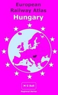 Cover: European Railway Atlas: Hungary - M G Ball