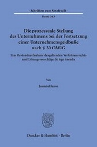 Abbildung von: Die prozessuale Stellung des Unternehmens bei der Festsetzung einer Unternehmensgeldbuße nach § 30 OWiG - Duncker & Humblot
