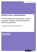 Cover: On the temperature dependence on the stochastic dynamic mass spectrometric diffusion parameter - GRIN Verlag