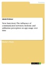 Cover: New fun(ction). The influence of communicated newness, hedonic and utilitarian perception on app usage over time - GRIN Verlag
