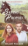 Cover: Saving Prophecy (A Sinclair Island Romance, #1) - Hilary Walker