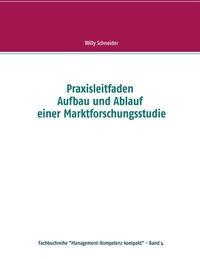 Abbildung von: Praxisleitfaden Aufbau und Ablauf einer Marktforschungsstudie - BoD - Books on Demand